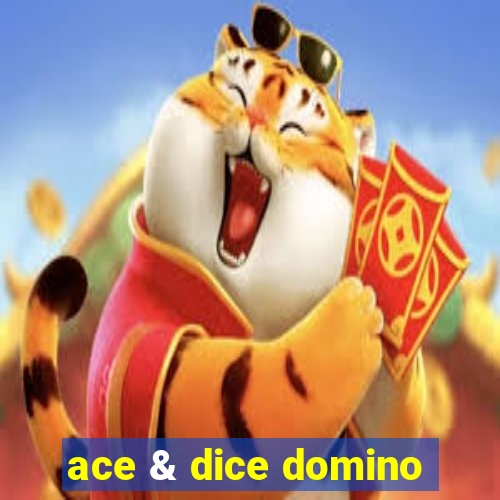 ace & dice domino